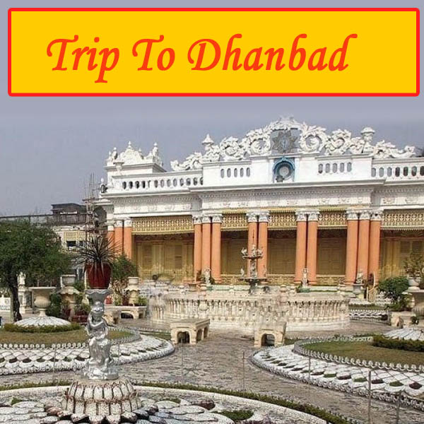 trip to Dhanbad